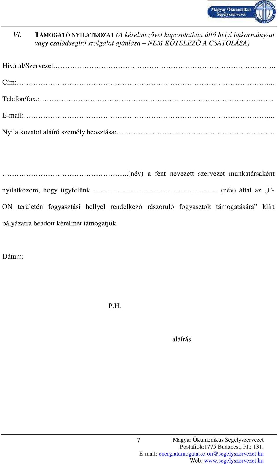 .(név) a fent nevezett szervezet munkatársaként nyilatkozom, hogy ügyfelünk.