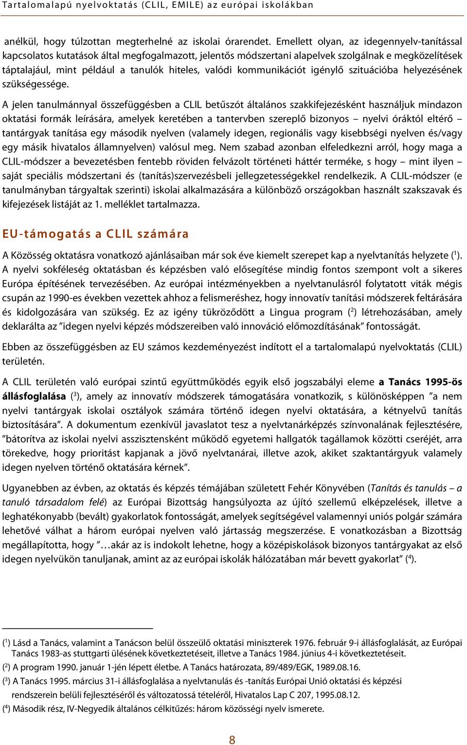 kommunikációt igénylő szituációba helyezésének szükségessége.