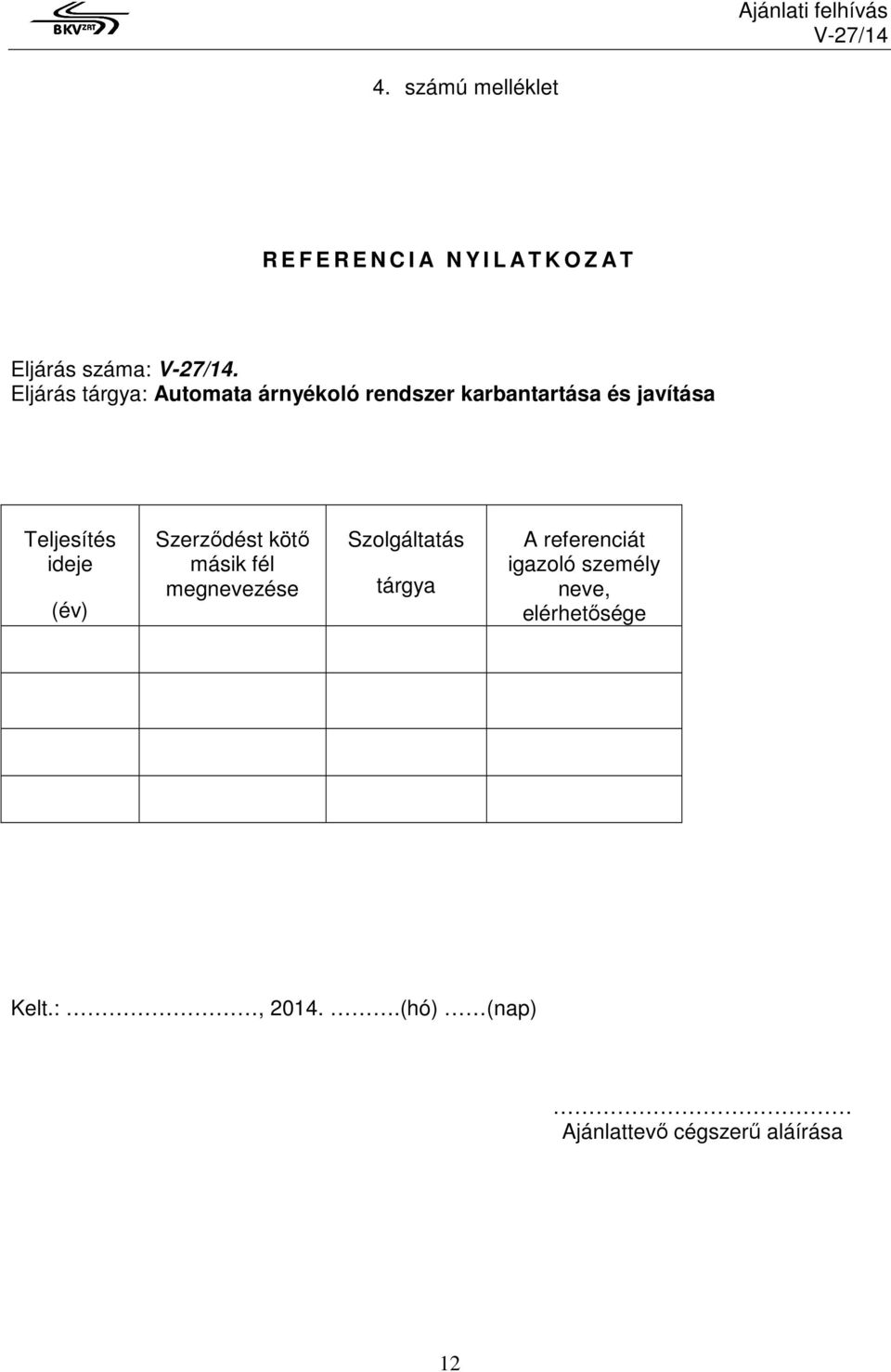 Eljárás tárgya: Automata árnyékoló rendszer karbantartása és javítása Teljesítés ideje