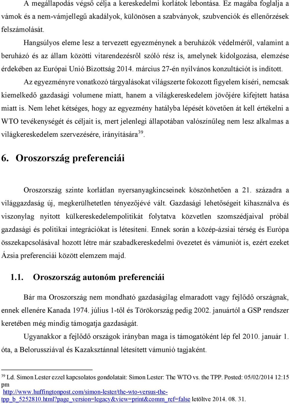 Bizottság 2014. március 27-én nyilvános konzultációt is indított.