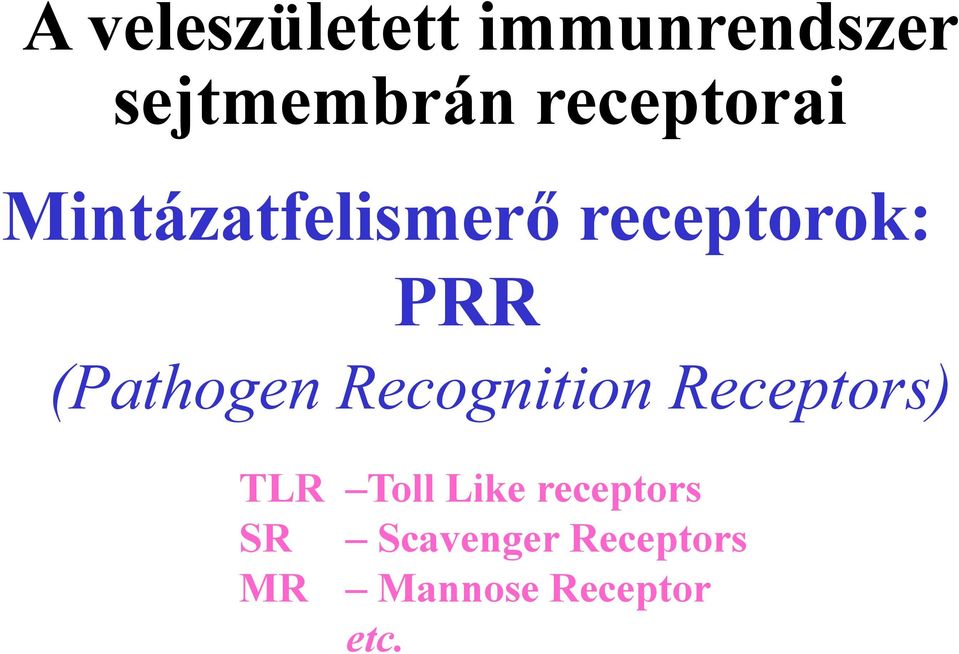 (Pathogen Recognition Receptors) TLR Toll Like