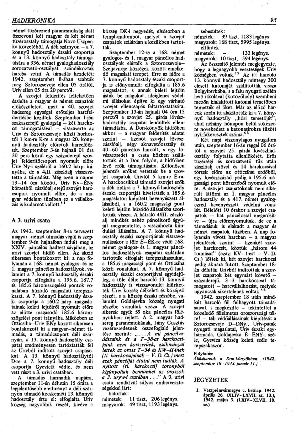 szeptember 8-ában szabták meg: Sztorozsevoje ellen 05 órától, Uriv ellen 05 óra 20 perctől. A szovjet felderítés feltehetően észlelte a magyar és német csapatok előkészületeit, mert a 40.