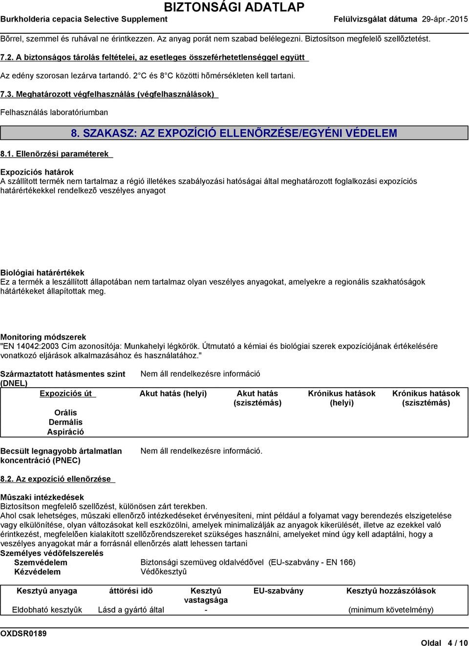 Meghatározott végfelhasználás (végfelhasználások) Felhasználás laboratóriumban 8.1. Ellenõrzési paraméterek 8.