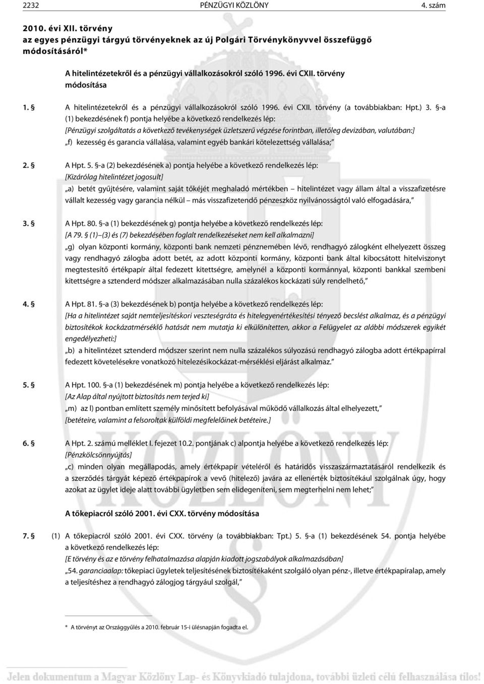 A hitelintézetekrõl és a pénzügyi vállalkozásokról szóló 1996. évi CXII. törvény (a továb biak ban: Hpt.) 3.