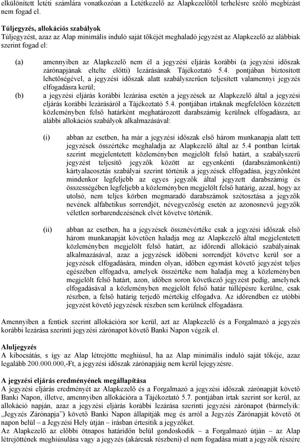 jegyzési eljárás korábbi (a jegyzési időszak zárónapjának eltelte előtti) lezárásának Tájékoztató 5.4.