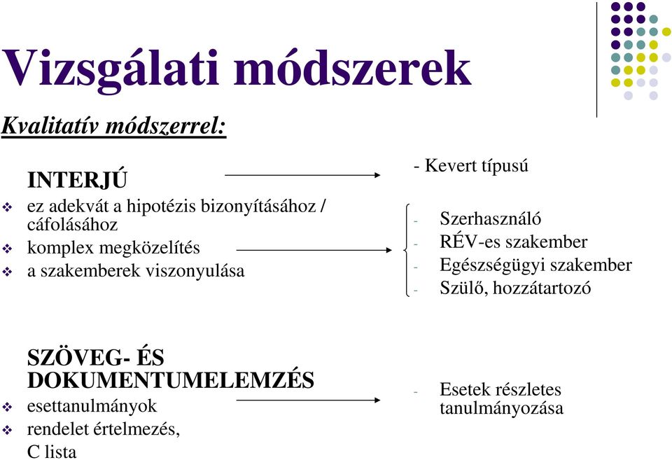 típusú - Szerhasználó - RÉV-es szakember - Egészségügyi szakember - Szülı, hozzátartozó