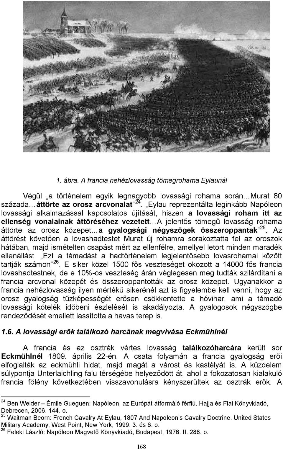 az orosz közepet a gyalogsági négyszögek összeroppantak 25.