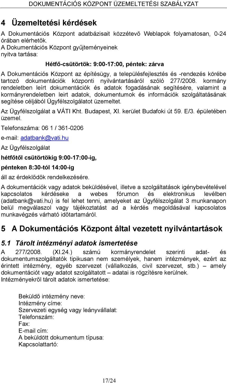 dokumentációk központi nyilvántartásáról szóló 277/2008.