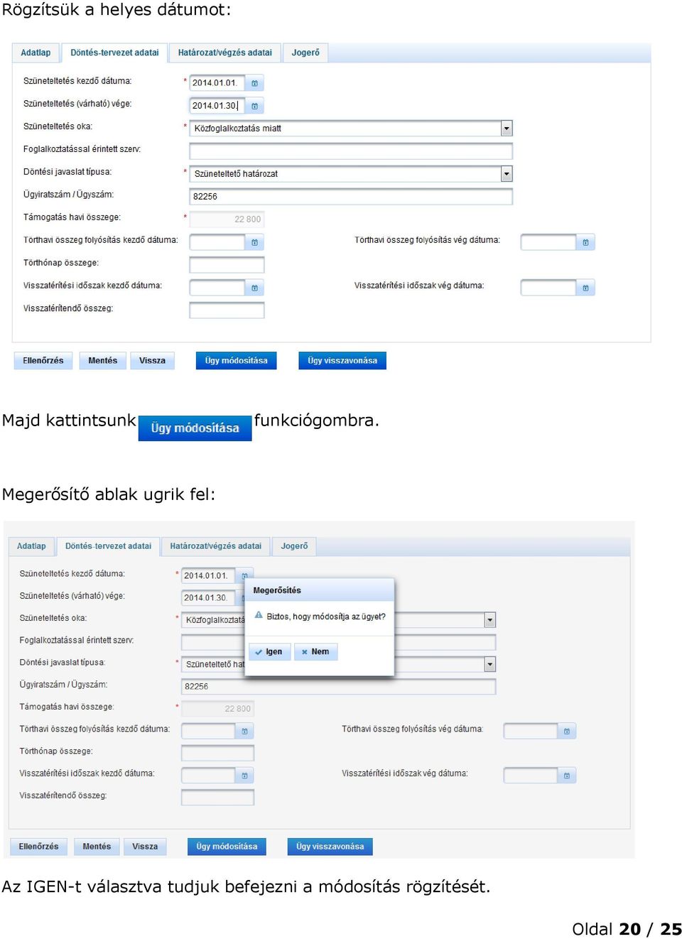 Megerősítő ablak ugrik fel: Az IGEN-t