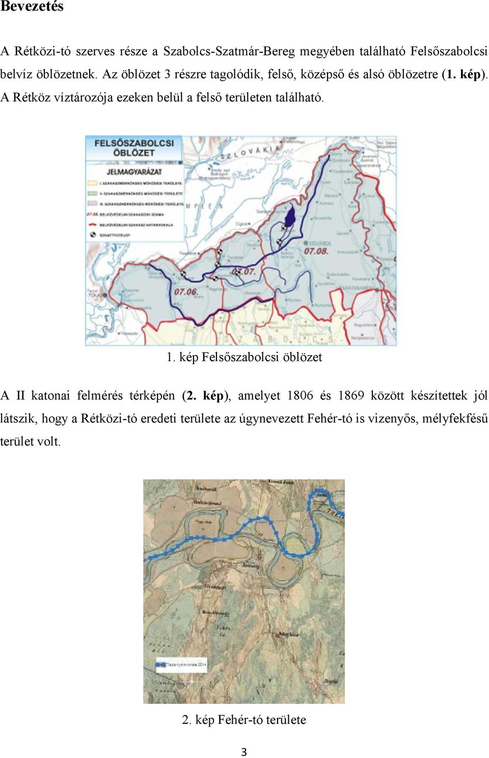 A Rétköz víztározója ezeken belül a felső területen található. 1.