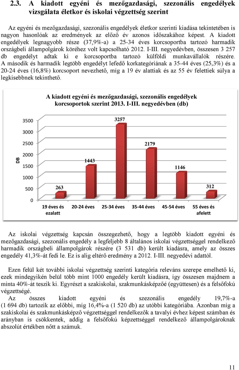 nagyon hasonlóak az eredmények az előző év azonos időszakához képest.