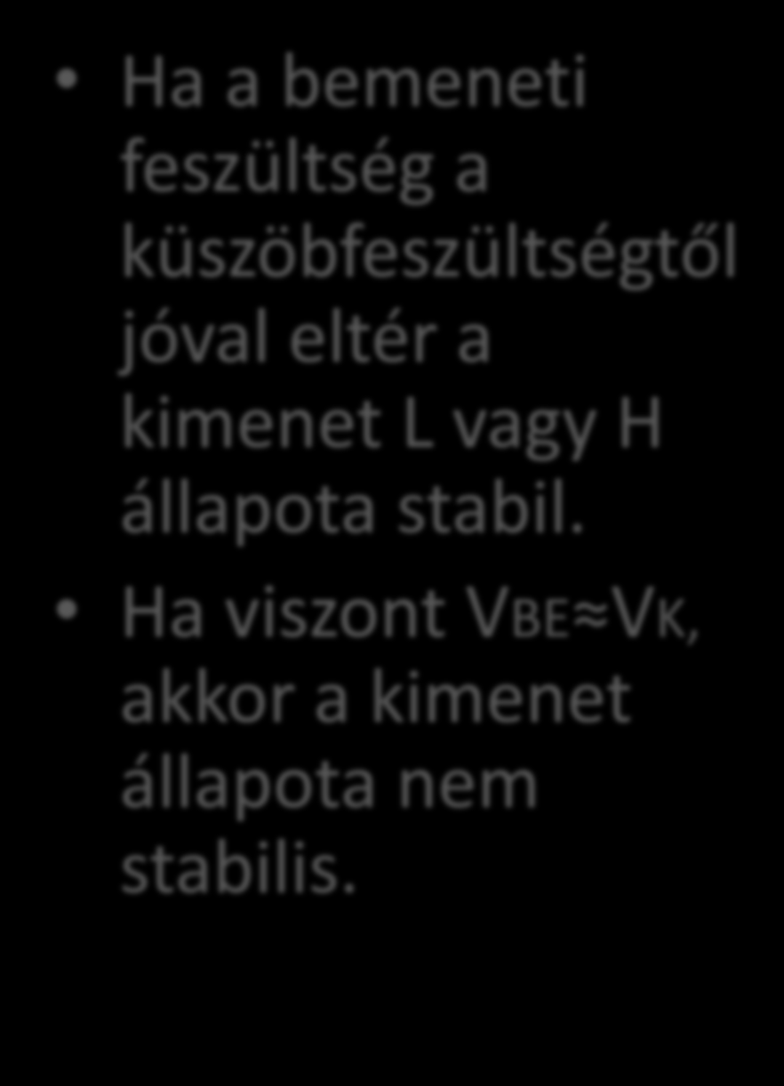 Komparálási görbe UKI H L VK VBE Ha a bemeneti feszültség a küszöbfeszültségtől jóval eltér a kimenet L vagy