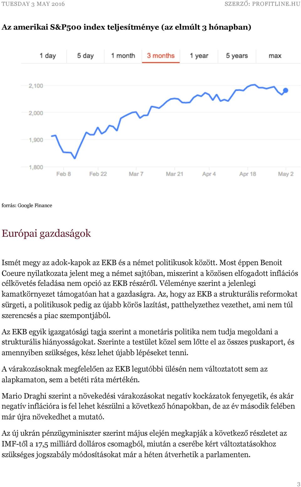 Véleménye szerint a jelenlegi kamatkörnyezet támogatóan hat a gazdaságra.