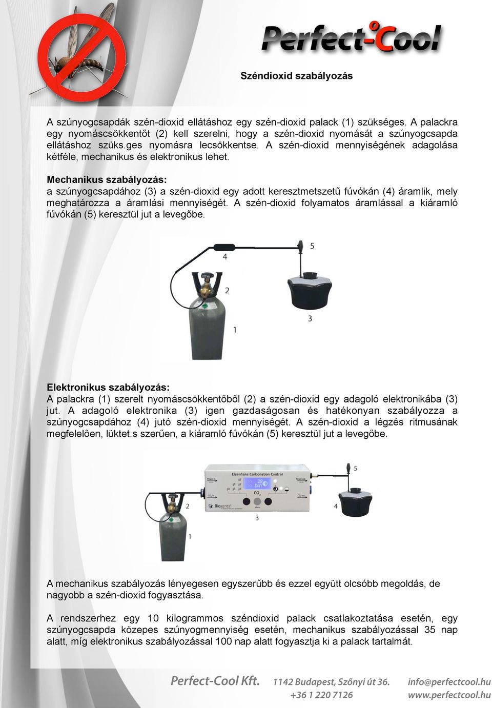 A szén-dioxid mennyiségének adagolása kétféle, mechanikus és elektronikus lehet.