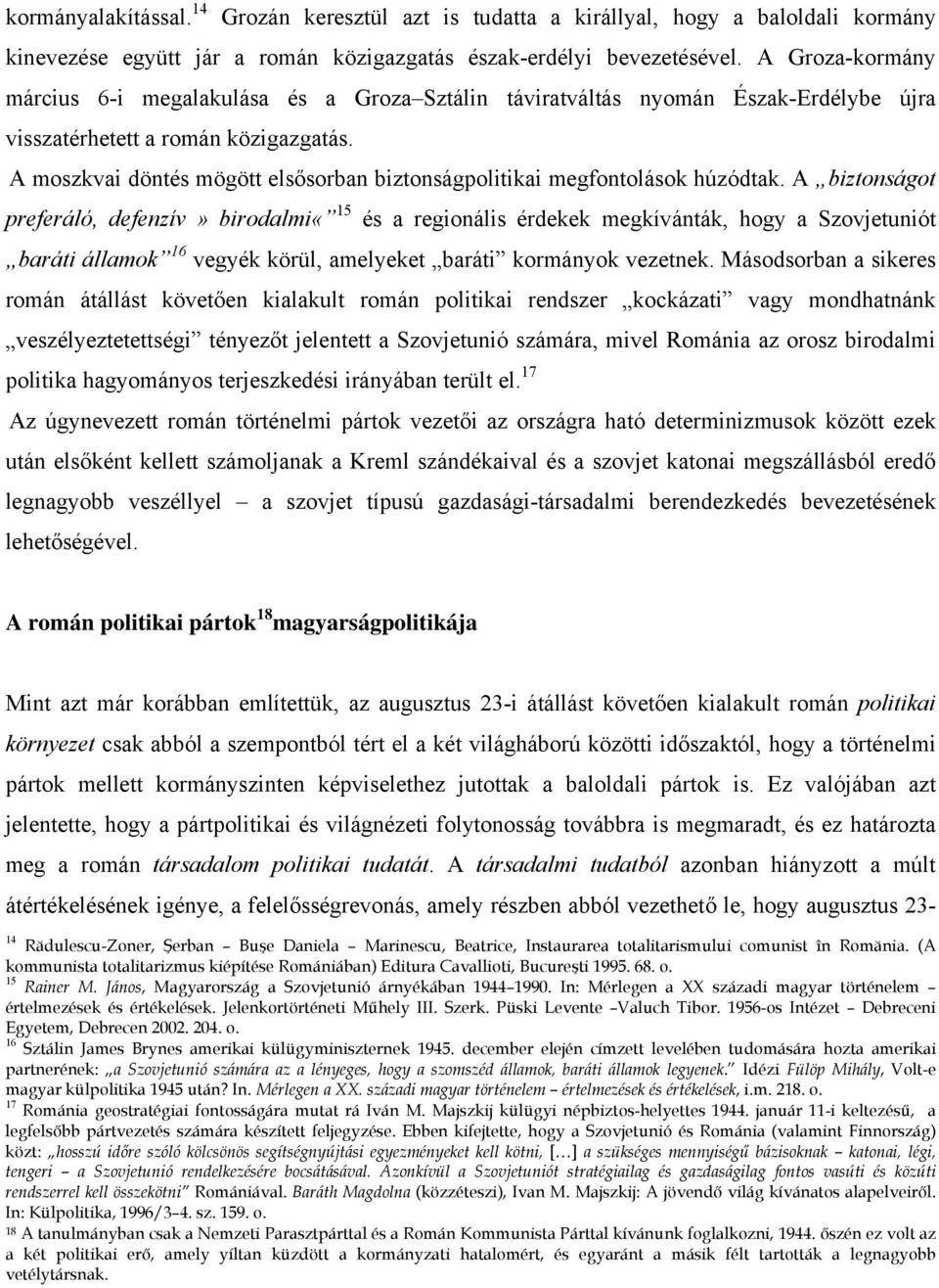 A moszkvai döntés mögött elsősorban biztonságpolitikai megfontolások húzódtak.