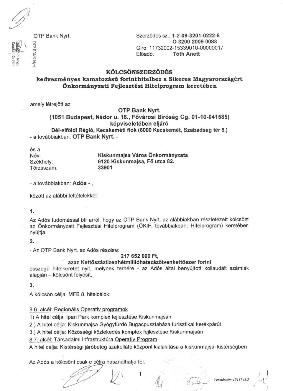 Hitelprogram keretében amely létrejött az OTP Bank Nyrt. (1051 Budapest, Nádor u. 16., Fővárosi Bíróság Cg.