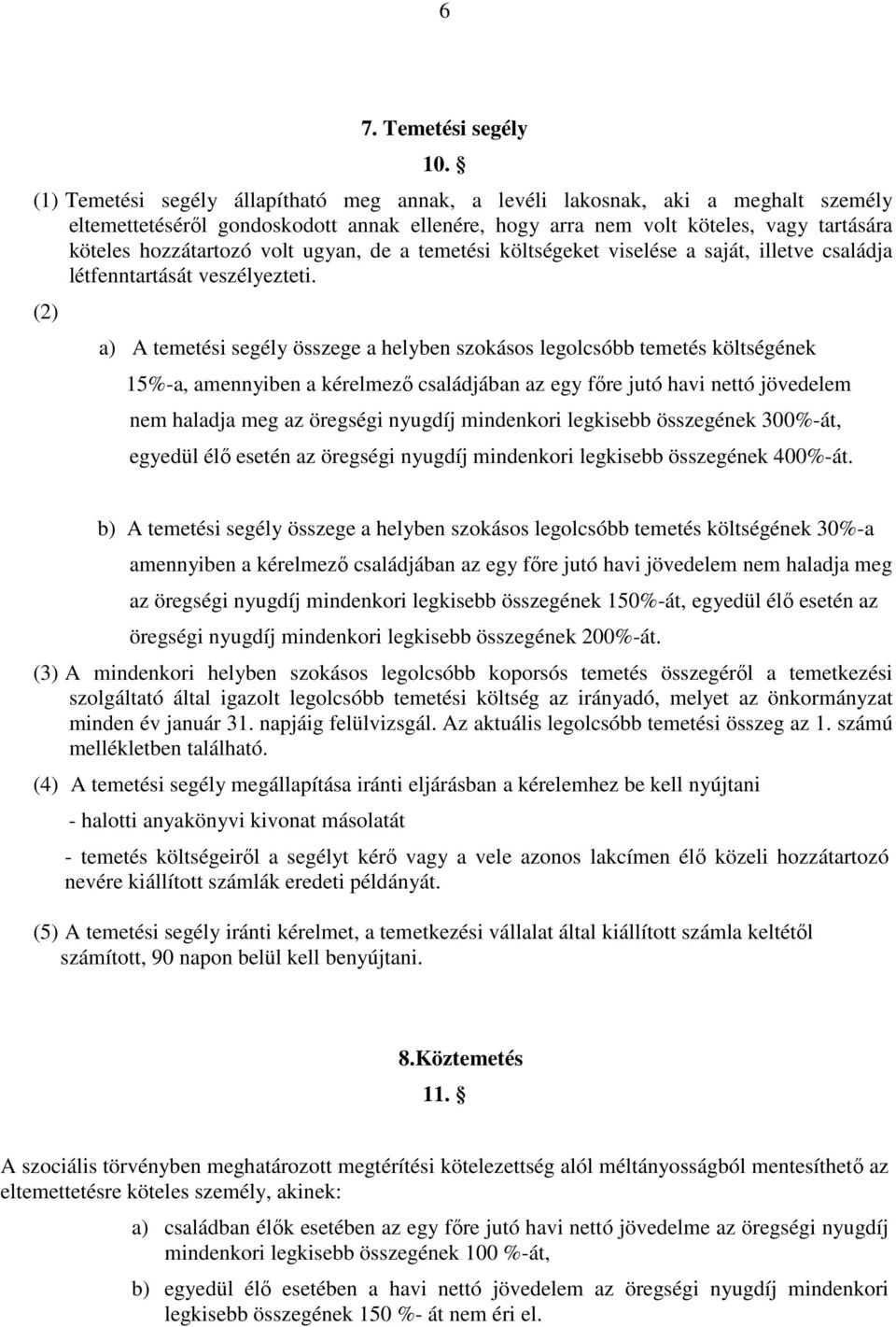 ugyan, de a temetési költségeket viselése a saját, illetve családja létfenntartását veszélyezteti.