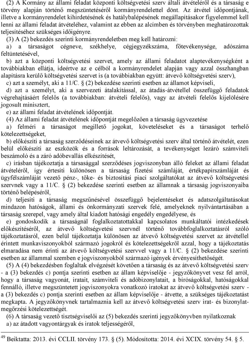 törvényben meghatározottak teljesítéséhez szükséges időigényre.