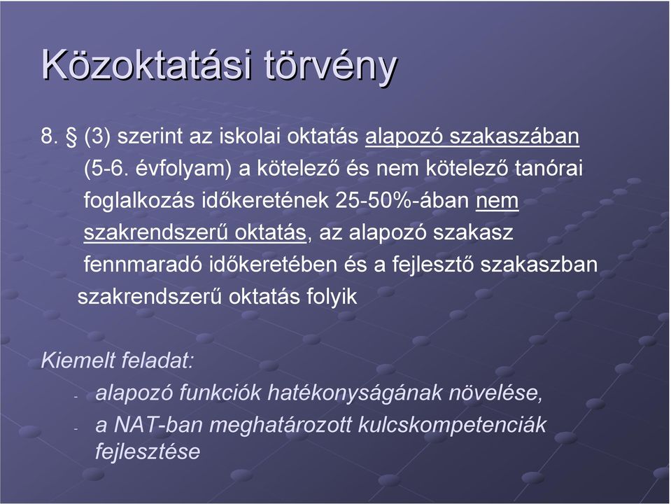 oktatás, az alapozó szakasz fennmaradó időkeretében és a fejlesztő szakaszban szakrendszerű oktatás