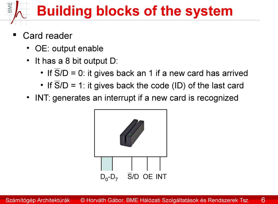S/D = 0: it gives back an 1 if a new card has arrived If S/D = 1: it gives back the code