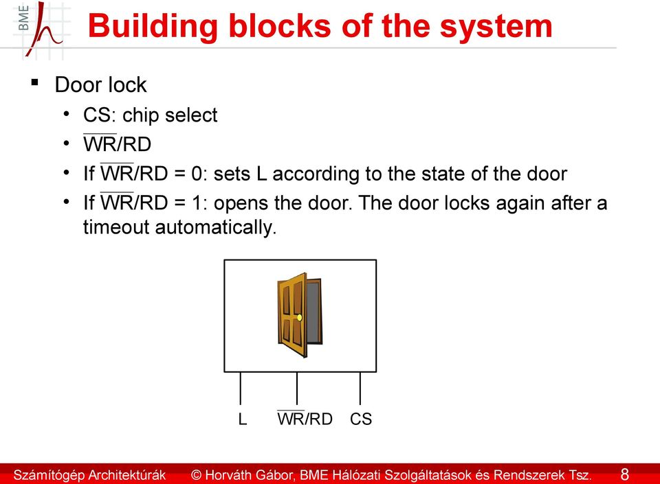 8 Building blocks of the system Door lock CS: chip select WR/RD If WR/RD =