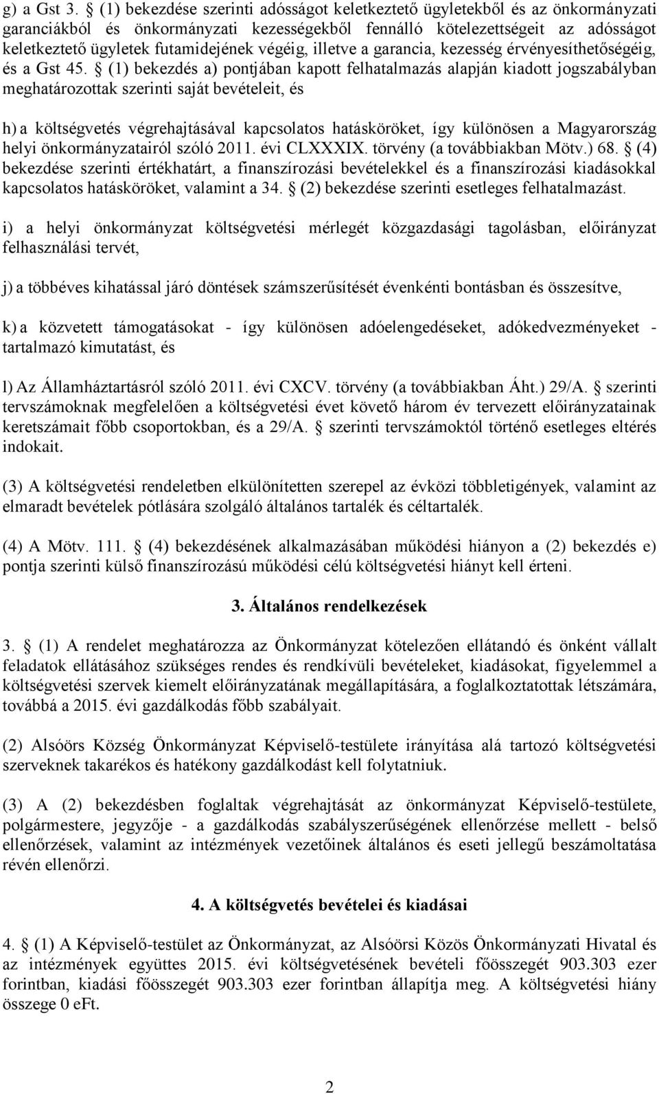 végéig, illetve a garancia, kezesség érvényesíthetőségéig, és a Gst 45.