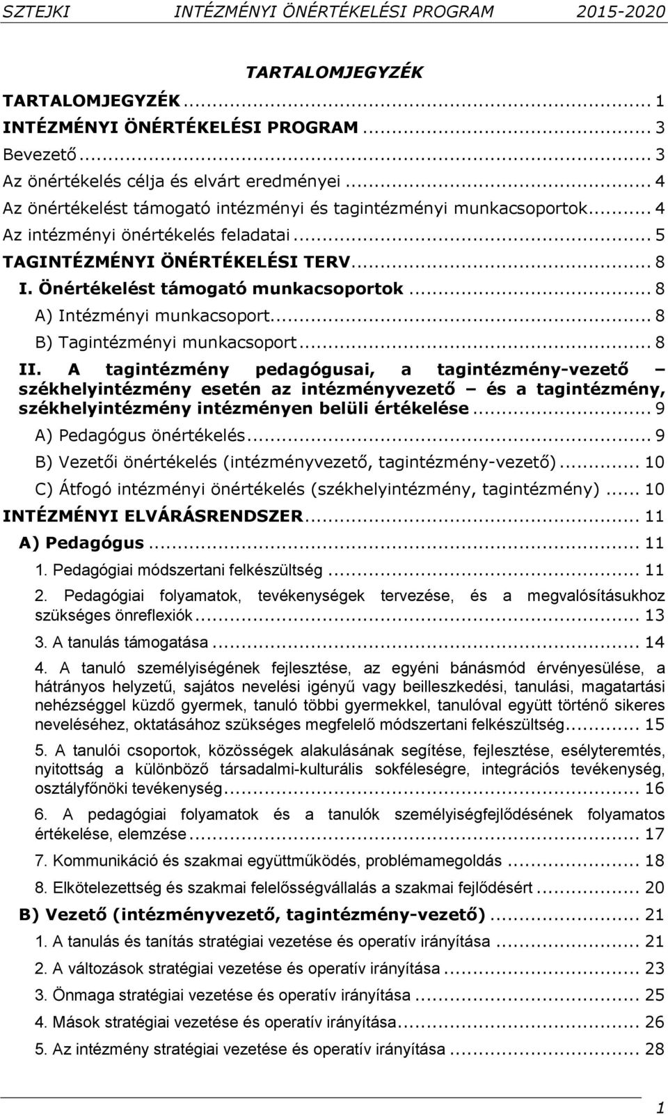 .. 8 A) Intézményi munkacsoport... 8 B) Tagintézményi munkacsoport... 8 II.