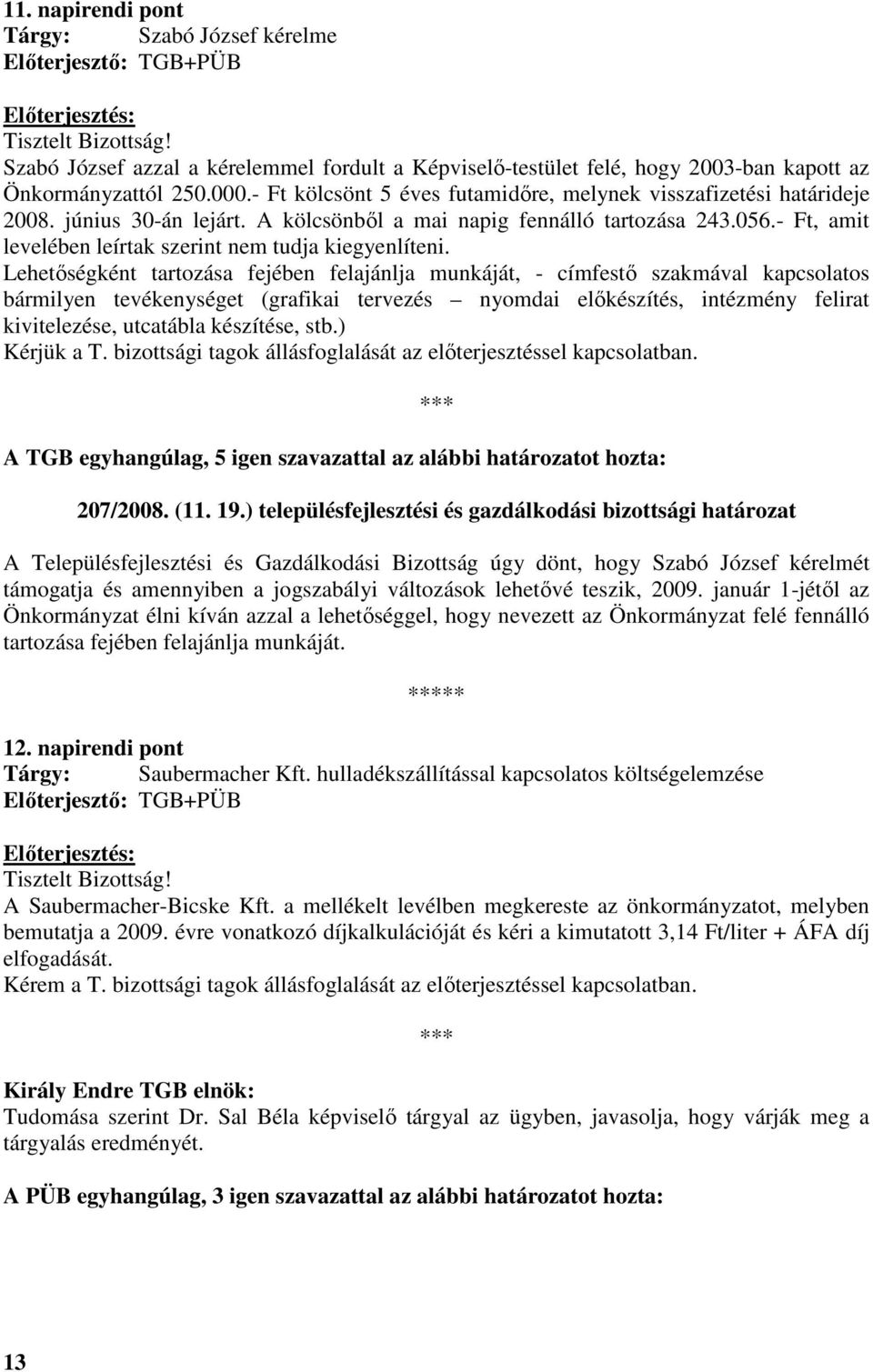 - Ft, amit levelében leírtak szerint nem tudja kiegyenlíteni.