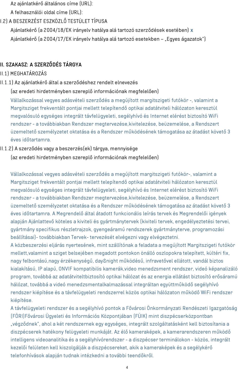 ) II. SZAKASZ: A SZERZŐDÉS TÁRGYA II.1)