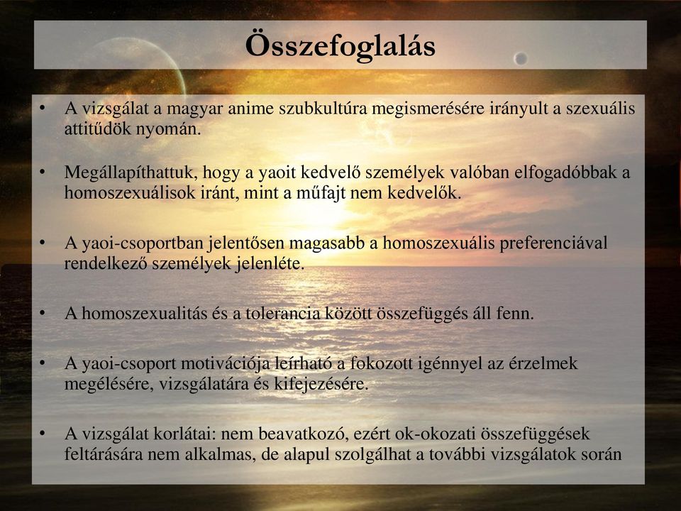 A yaoi-csoportban jelentősen magasabb a homoszexuális preferenciával rendelkező személyek jelenléte.