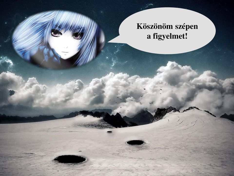 figyelmet!