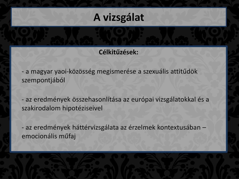 az európai vizsgálatokkal és a szakirodalom hipotéziseivel - az