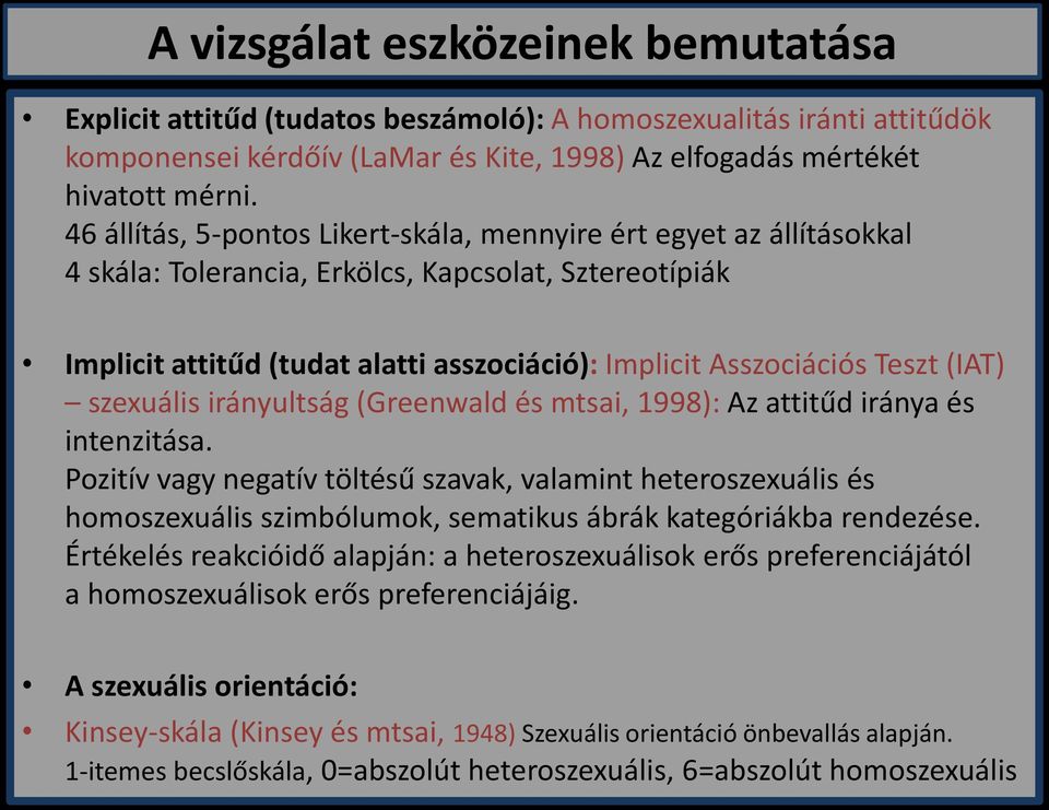(IAT) szexuális irányultság (Greenwald és mtsai, 1998): Az attitűd iránya és intenzitása.
