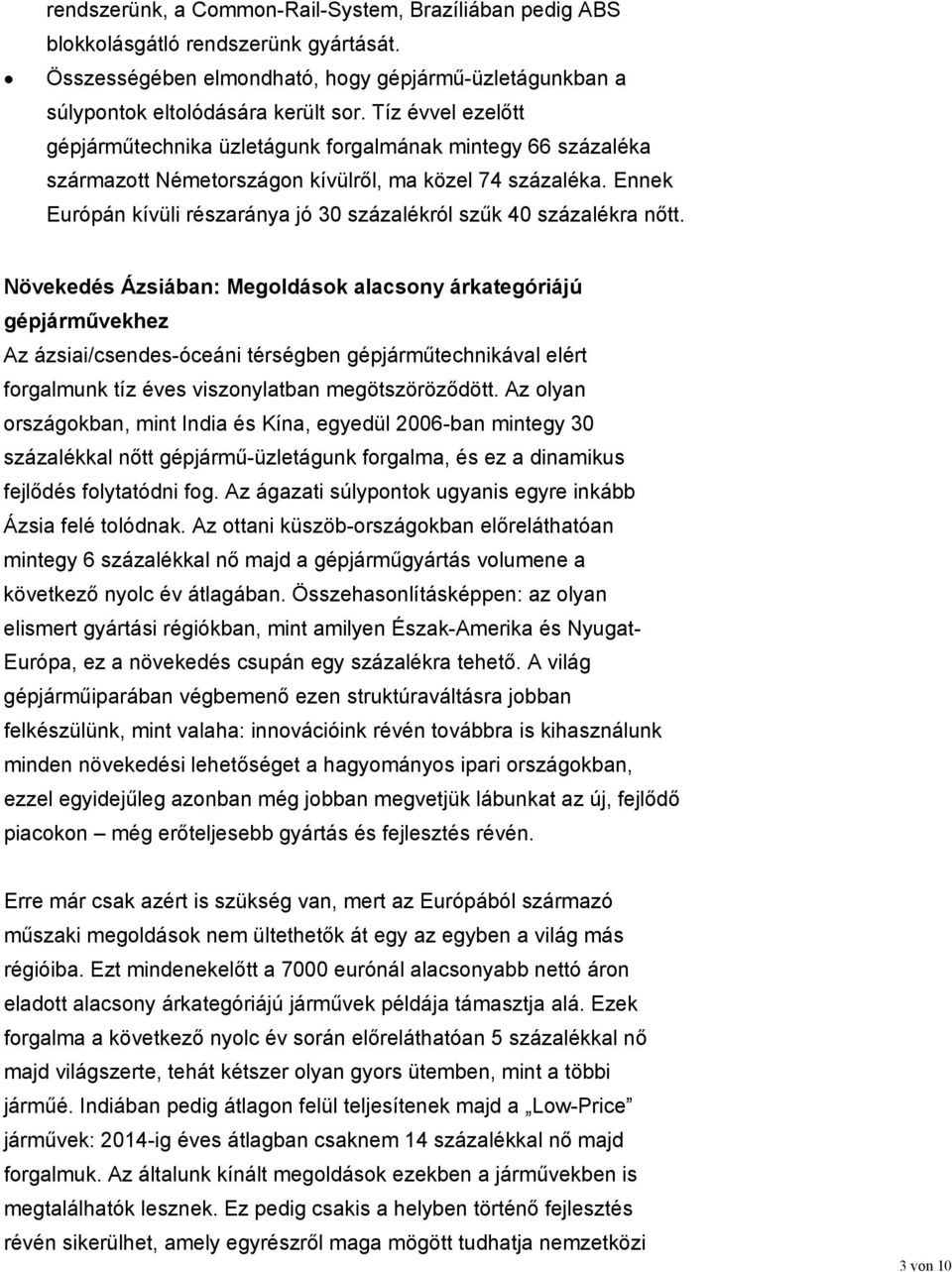 Ennek Európán kívüli részaránya jó 30 százalékról szűk 40 százalékra nőtt.