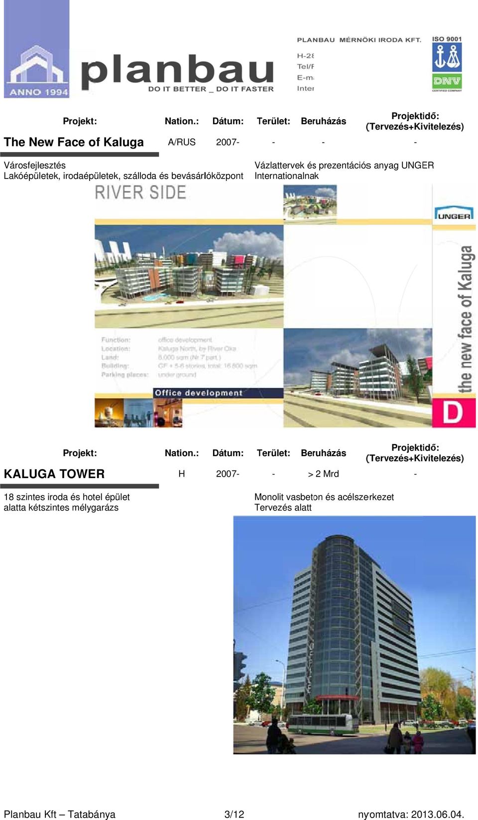 KALUGA TOWER 2007- - > 2 Mrd - 18 szintess iroda és hotel épület alatta kétszintes