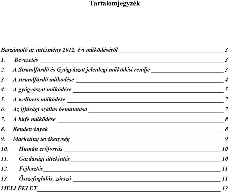 A gyógyászat mőködése 5 5. A wellness mőködése 7 6. Az ifjúsági szállás bemutatása 7 7. A büfé mőködése 8 8.