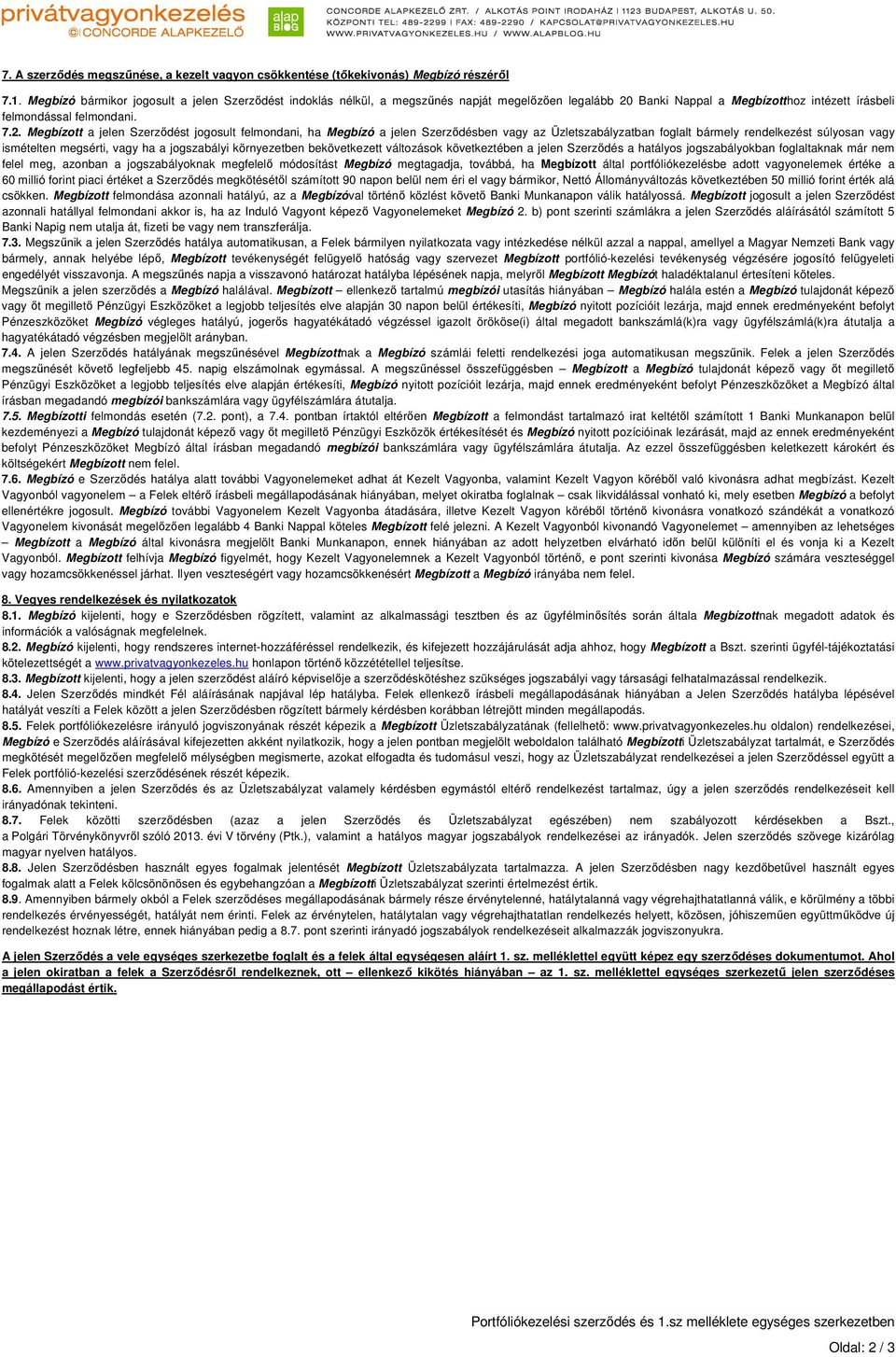 Banki Nappal a Megbízotthoz intézett írásbeli felmondással felmondani. 7.2.