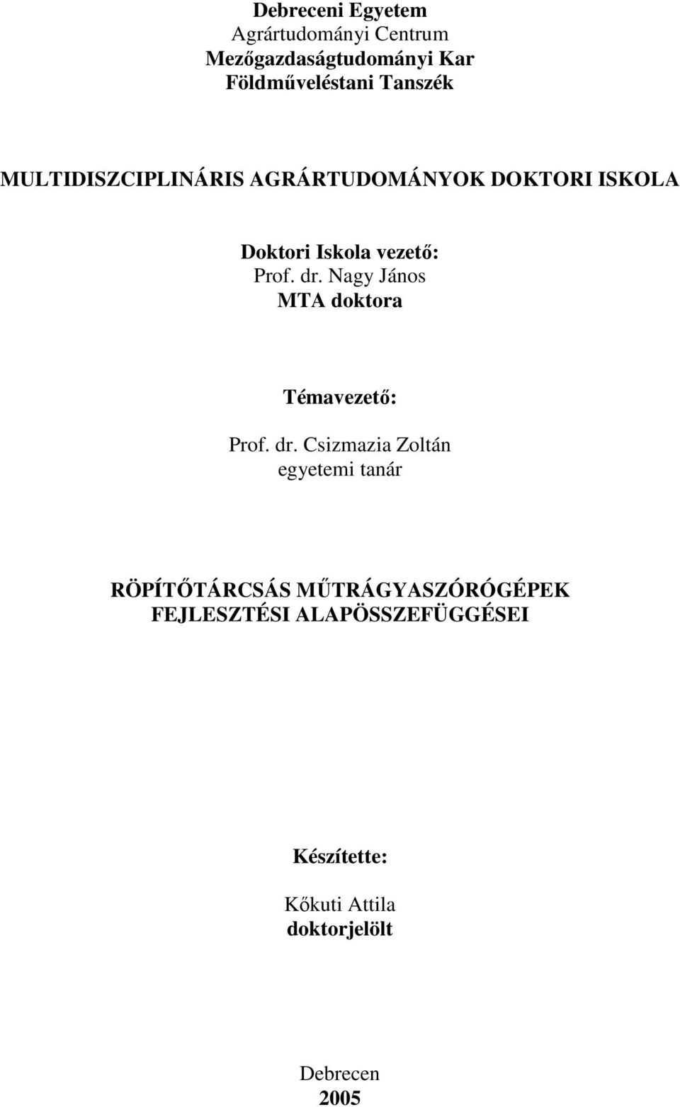 Nagy János MTA doktora Témavezető: Prof. dr.