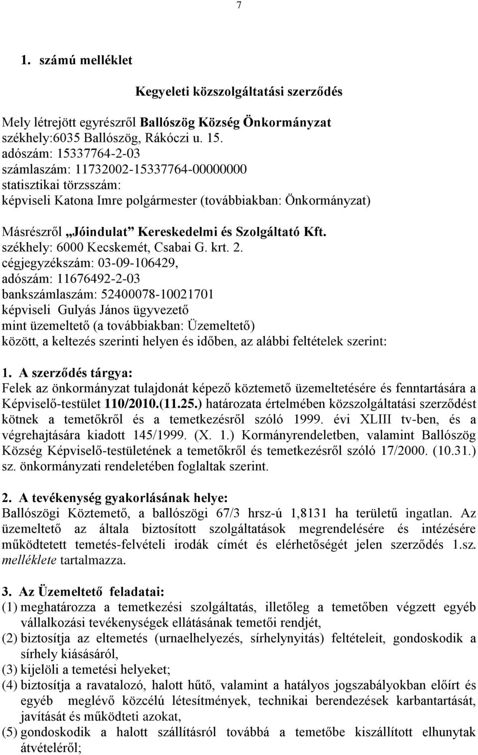 Kft. székhely: 6000 Kecskemét, Csabai G. krt. 2.