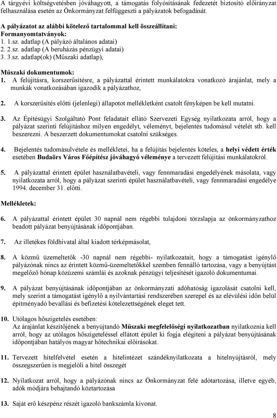 A felújításra, korszerűsítésre, a pályázattal érintett munkálatokra vonatkozó árajánlat, mely a munkák vonatkozásában igazodik a pályázathoz, 2.