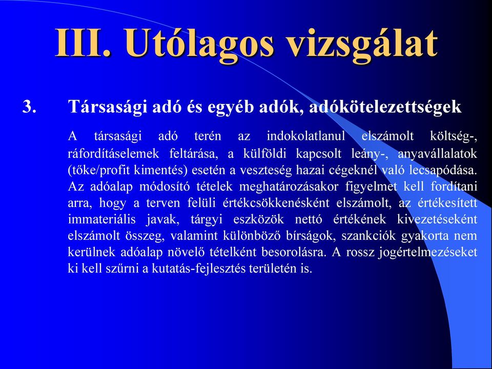 anyavállalatok (tőke/profit kimentés) esetén a veszteség hazai cégeknél való lecsapódása.