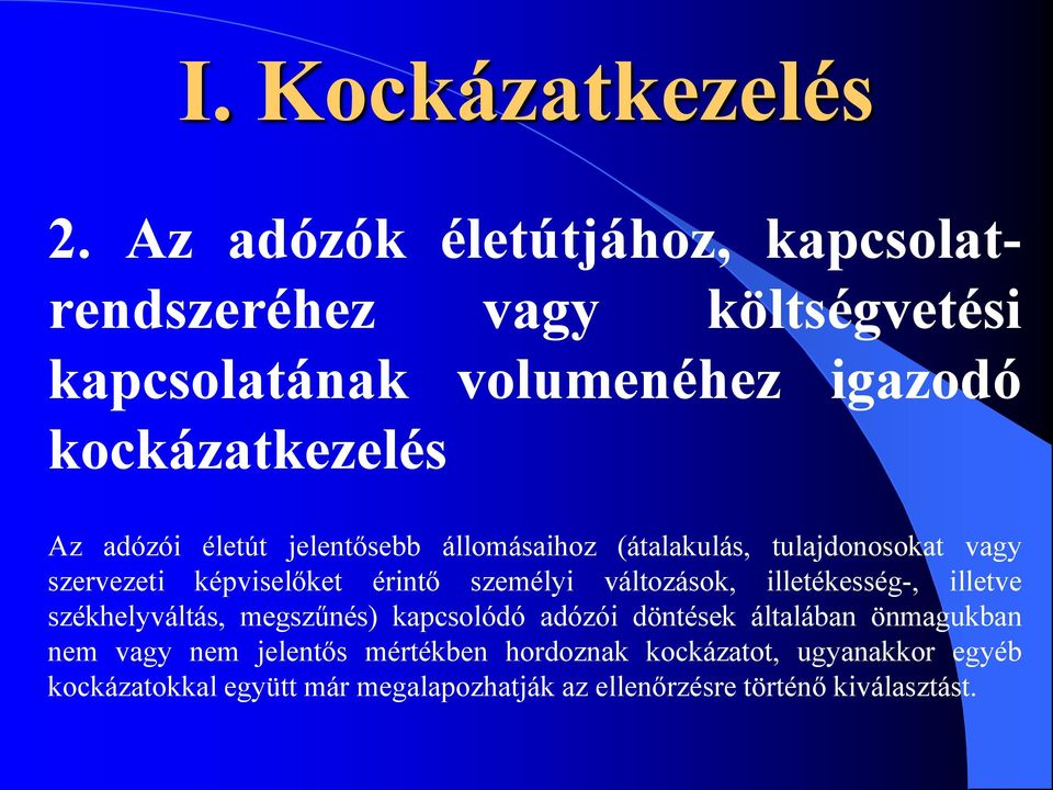 életút jelentősebb állomásaihoz (átalakulás, tulajdonosokat vagy szervezeti képviselőket érintő személyi változások,