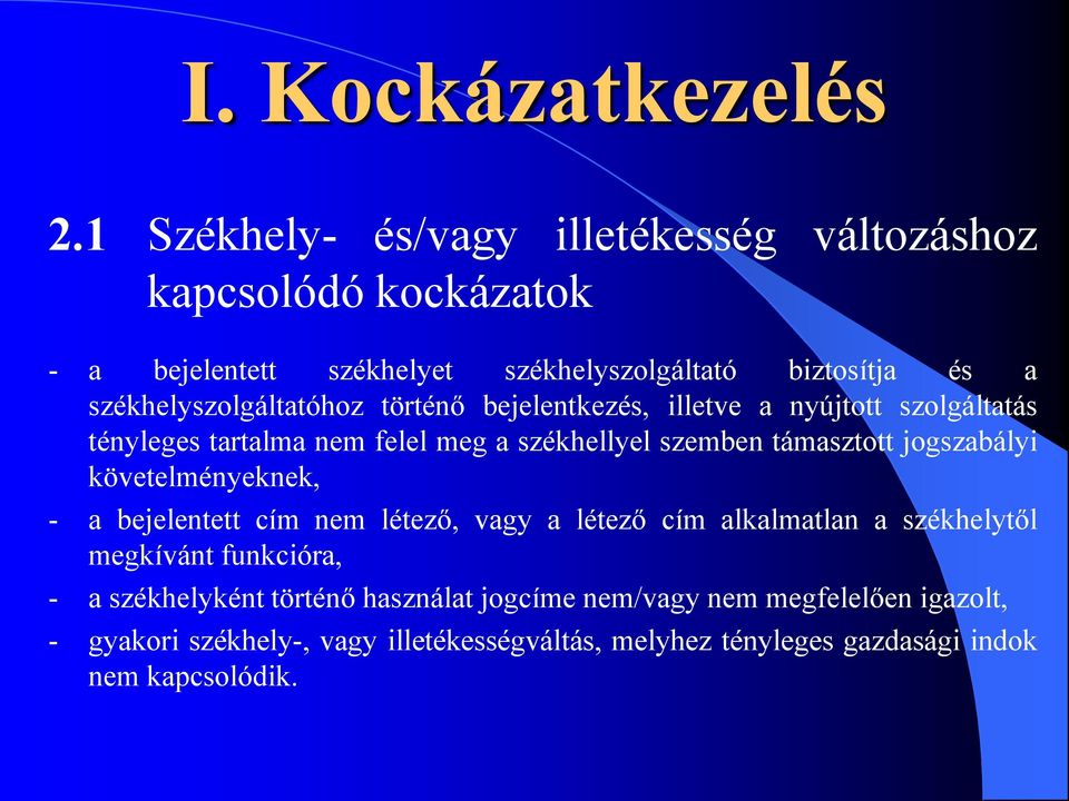 székhelyszolgáltatóhoz történő bejelentkezés, illetve a nyújtott szolgáltatás tényleges tartalma nem felel meg a székhellyel szemben támasztott