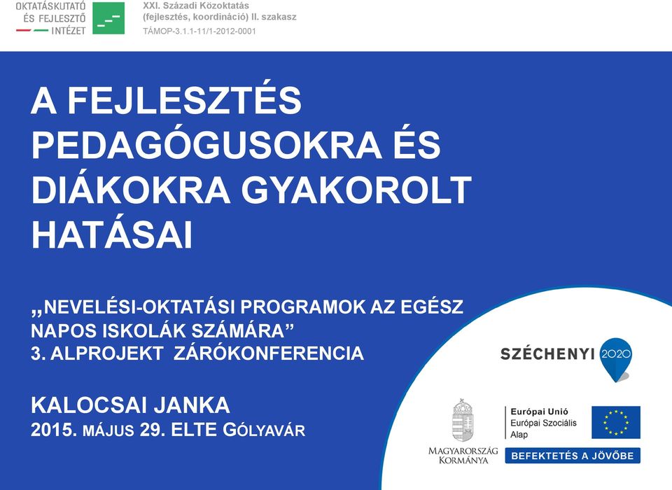 HATÁSAI NEVELÉSI-OKTATÁSI PROGRAMOK AZ EGÉSZ NAPOS ISKOLÁK SZÁMÁRA 3.