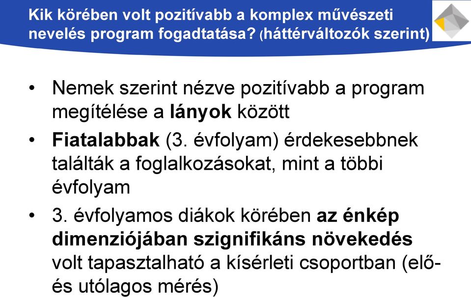 Fiatalabbak (3. évfolyam) érdekesebbnek találták a foglalkozásokat, mint a többi évfolyam 3.