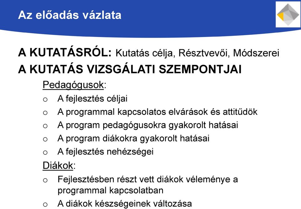 attitűdök A program pedagógusokra gyakorolt hatásai A program diákokra gyakorolt hatásai A fejlesztés