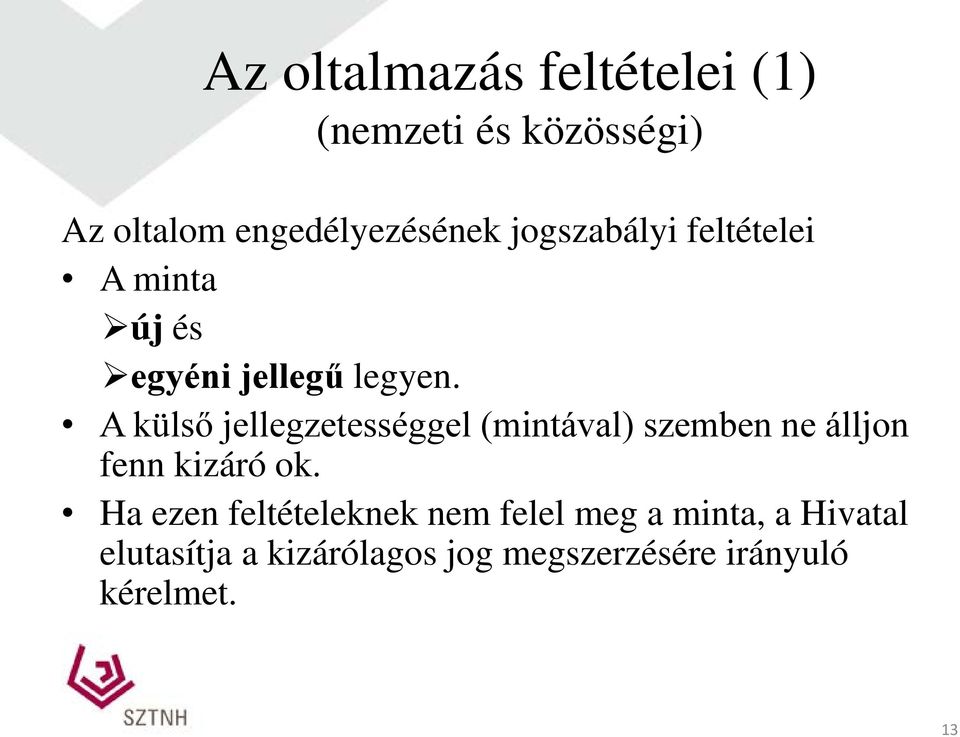 A külső jellegzetességgel (mintával) szemben ne álljon fenn kizáró ok.