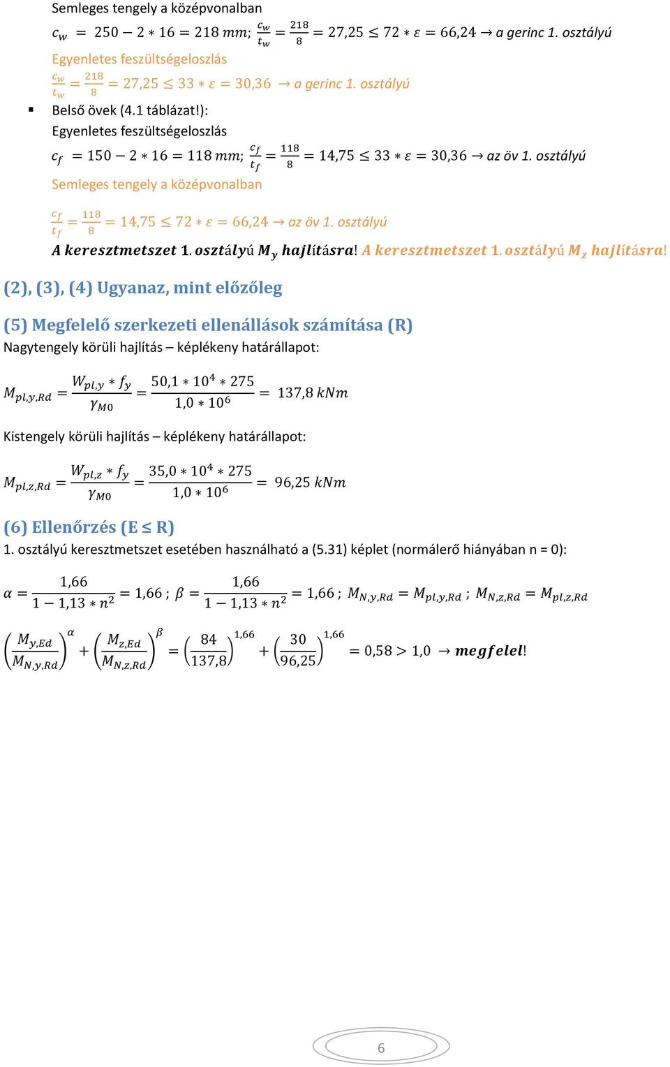 osztályú (2), (3), (4) Ugyanaz, mint előzőleg (5) Megfelelő szerkezeti ellenállások számítása (R) Nagytengely körüli hajlítás