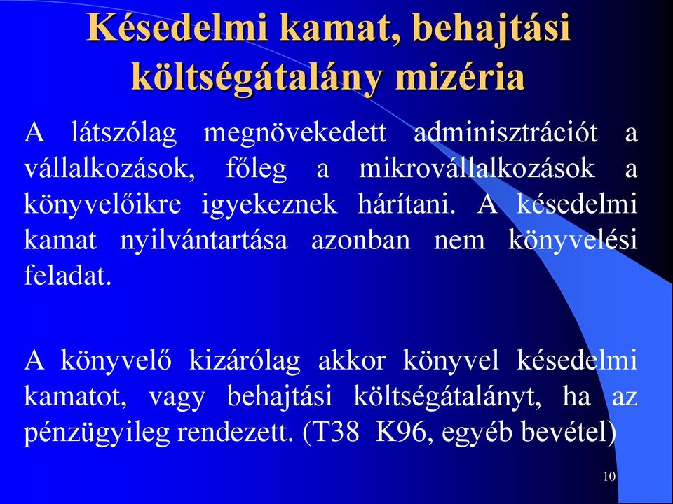 A késedelmi kamat nyilvántartása azonban nem könyvelési feladat.
