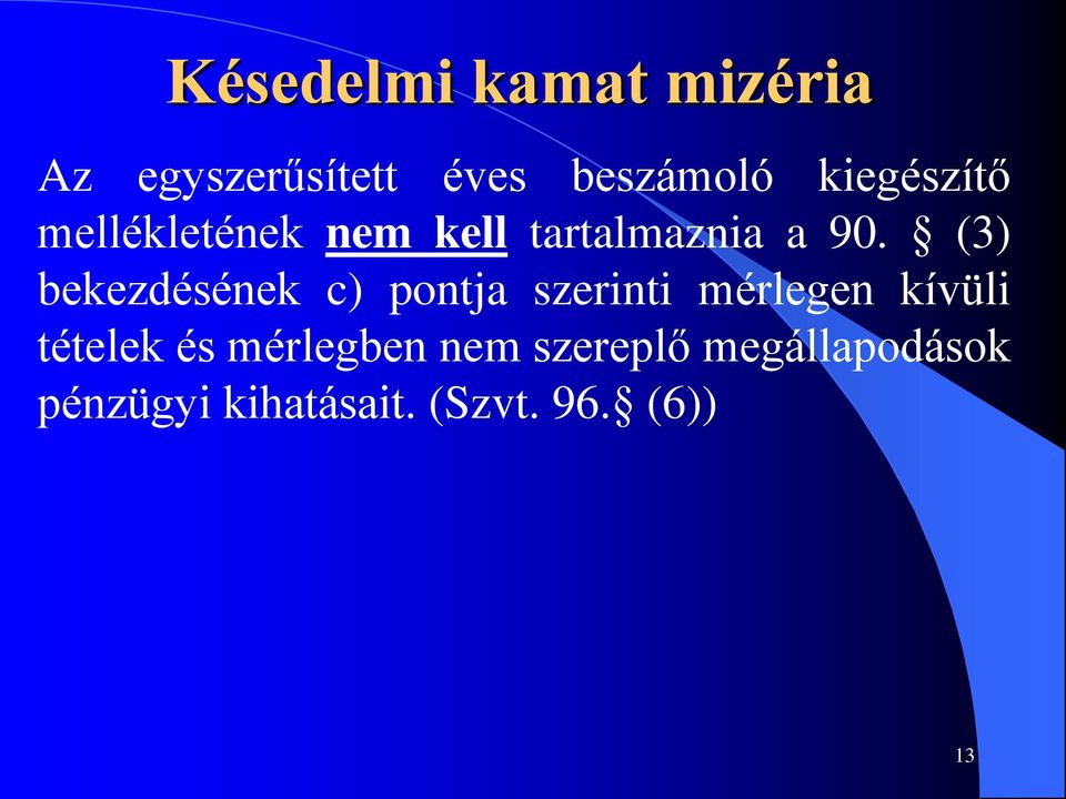 (3) bekezdésének c) pontja szerinti mérlegen kívüli tételek és